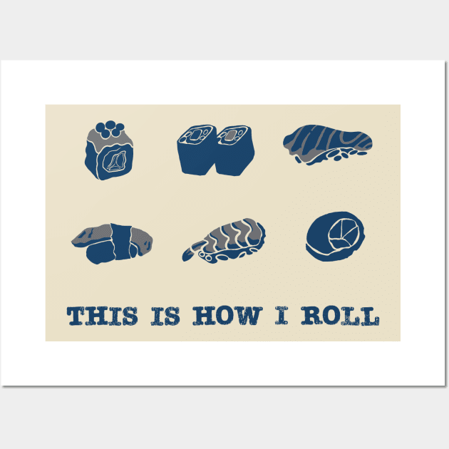 This Is How I Roll - 2 Toned Wall Art by Aurora B